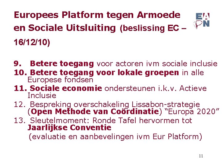 Europees Platform tegen Armoede en Sociale Uitsluiting (beslissing EC – 16/12/10) 9. Betere toegang