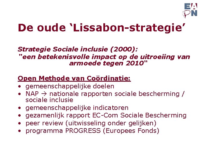 De oude ‘Lissabon-strategie’ Strategie Sociale inclusie (2000): "een betekenisvolle impact op de uitroeiing van