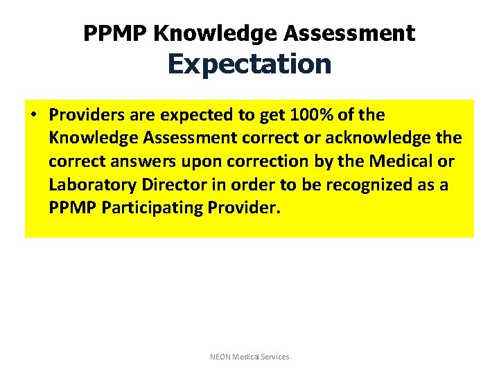 PPMP Knowledge Assessment Expectation • Providers are expected to get 100% of the Knowledge