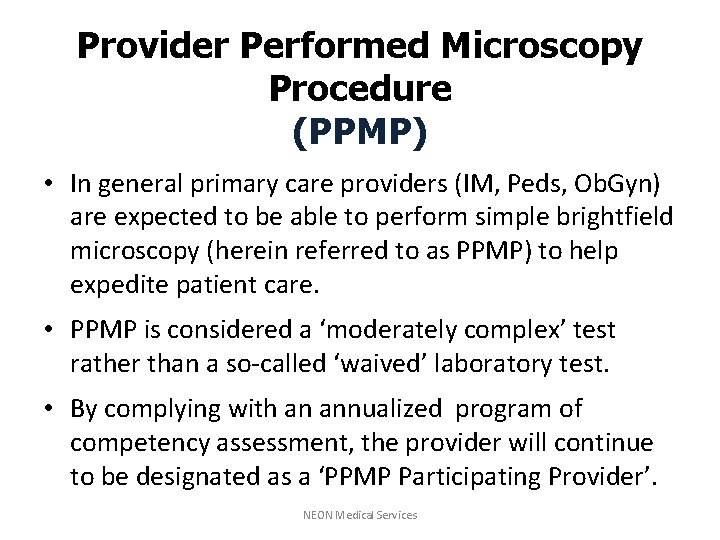 Provider Performed Microscopy Procedure (PPMP) • In general primary care providers (IM, Peds, Ob.