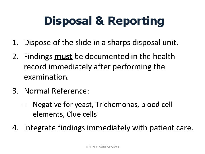 Disposal & Reporting 1. Dispose of the slide in a sharps disposal unit. 2.