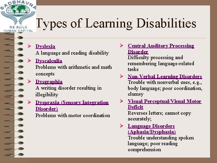 Types of Learning Disabilities Ø Dyslexia A language and reading disability Ø Dyscalculia Problems