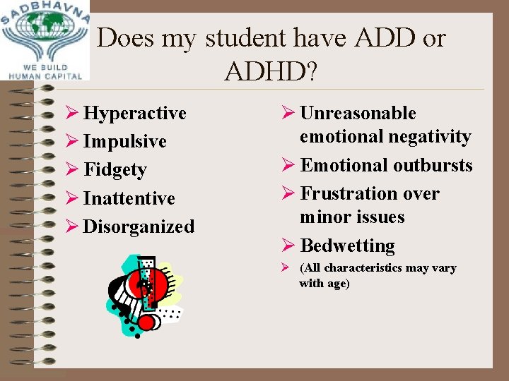 Does my student have ADD or ADHD? Ø Hyperactive Ø Impulsive Ø Fidgety Ø