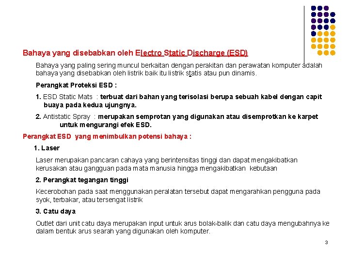 Bahaya yang disebabkan oleh Electro Static Discharge (ESD) Bahaya yang paling sering muncul berkaitan