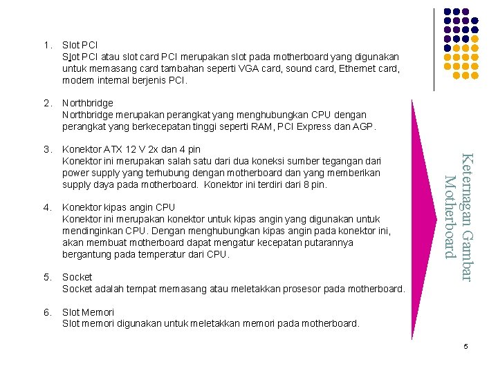 Slot PCI atau slot card PCI merupakan slot pada motherboard yang digunakan untuk memasang