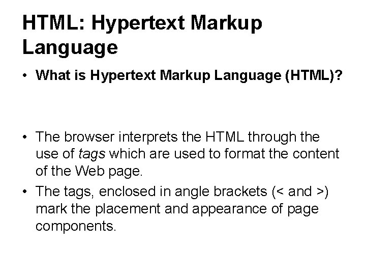 HTML: Hypertext Markup Language • What is Hypertext Markup Language (HTML)? • The browser