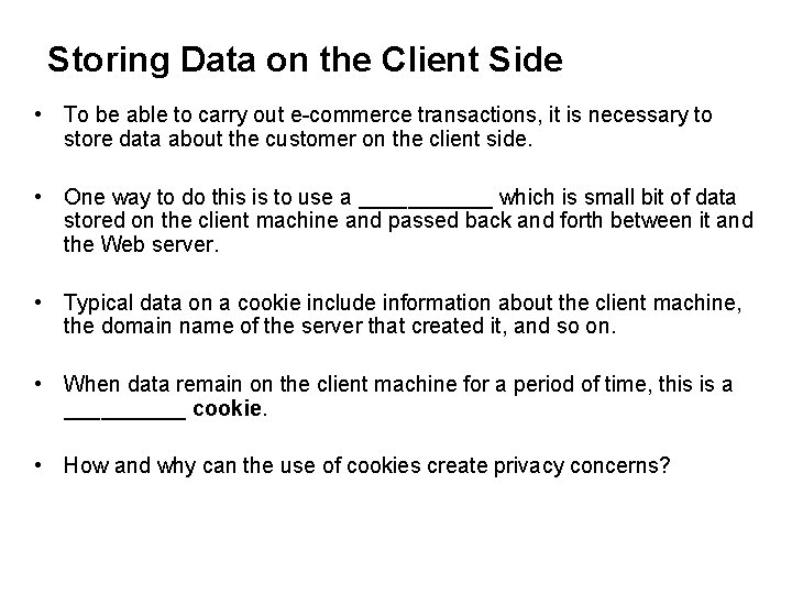 Storing Data on the Client Side • To be able to carry out e-commerce