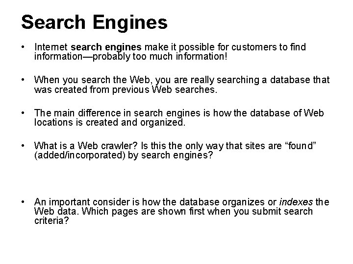 Search Engines • Internet search engines make it possible for customers to find information—probably