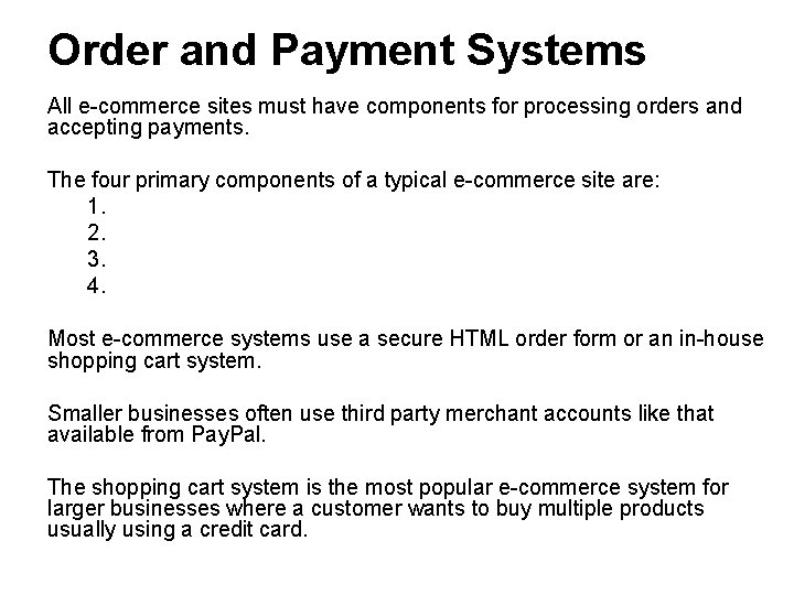 Order and Payment Systems All e-commerce sites must have components for processing orders and