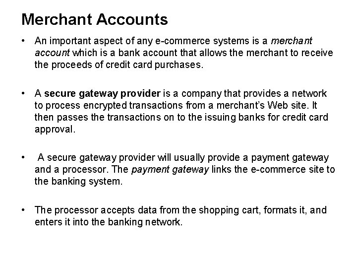 Merchant Accounts • An important aspect of any e-commerce systems is a merchant account