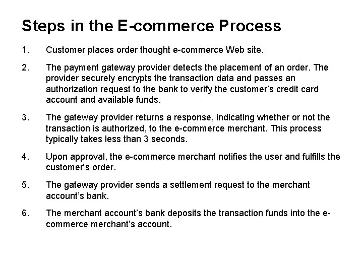 Steps in the E-commerce Process 1. Customer places order thought e-commerce Web site. 2.