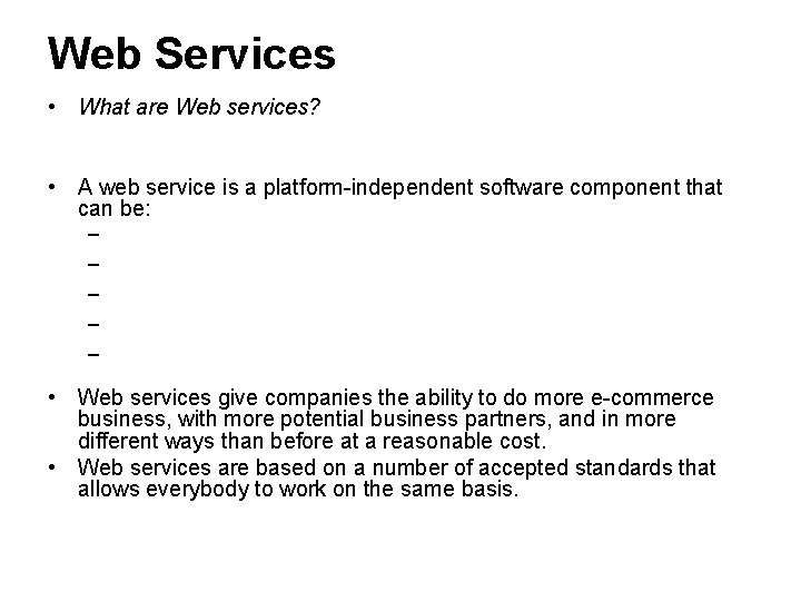 Web Services • What are Web services? • A web service is a platform-independent