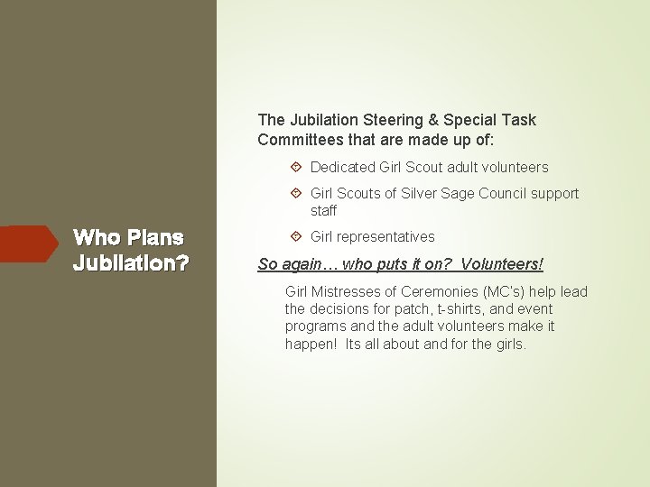 The Jubilation Steering & Special Task Committees that are made up of: Dedicated Girl