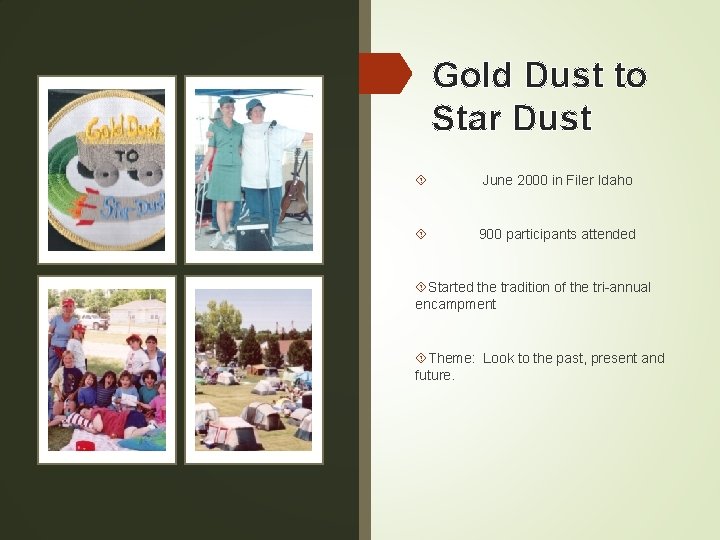 Gold Dust to Star Dust June 2000 in Filer Idaho 900 participants attended Started