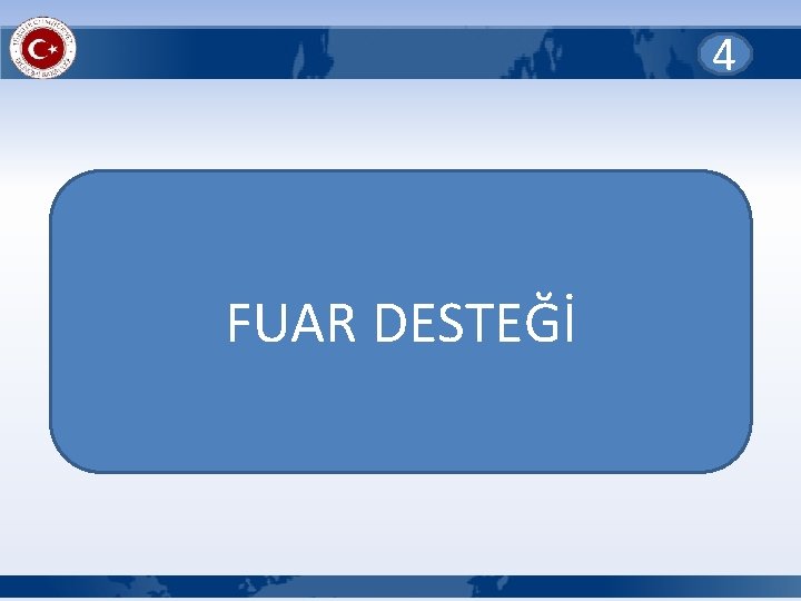 4 FUAR DESTEĞİ 