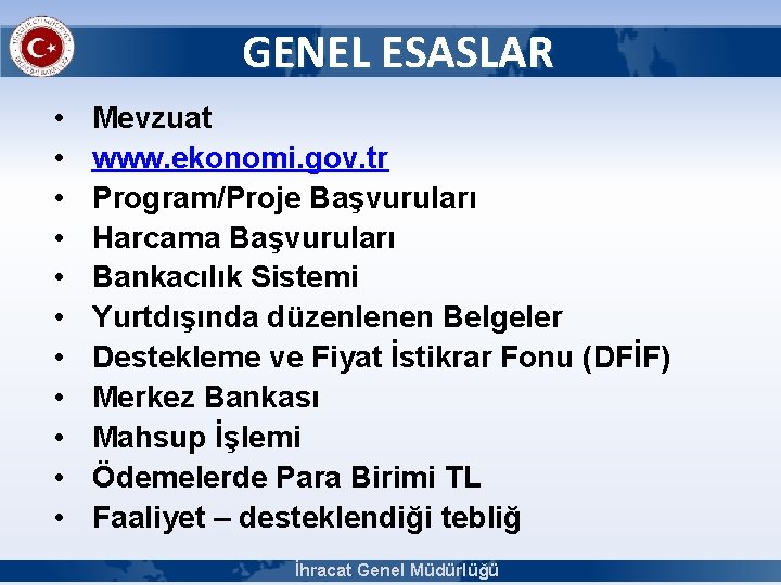 GENEL ESASLAR • • • Mevzuat www. ekonomi. gov. tr Program/Proje Başvuruları Harcama Başvuruları