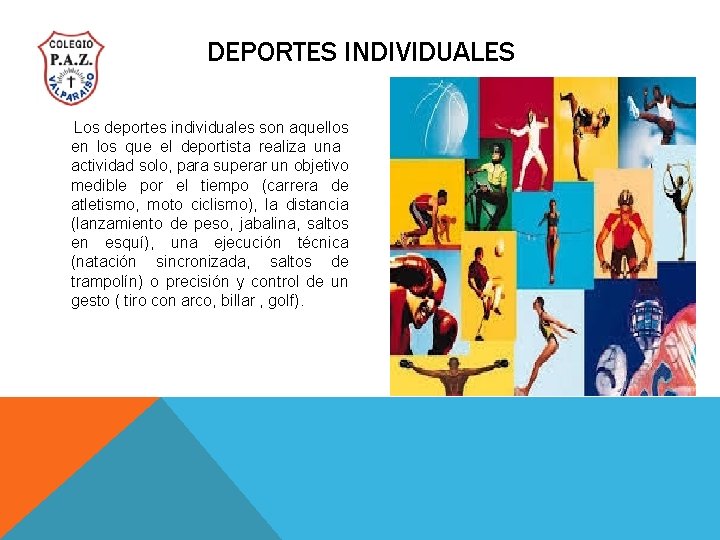 DEPORTES INDIVIDUALES Los deportes individuales son aquellos en los que el deportista realiza una