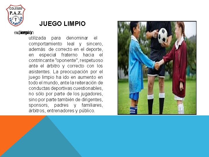 JUEGO LIMPIO expresión una Juego limpio es muy utilizada para denominar el comportamiento leal