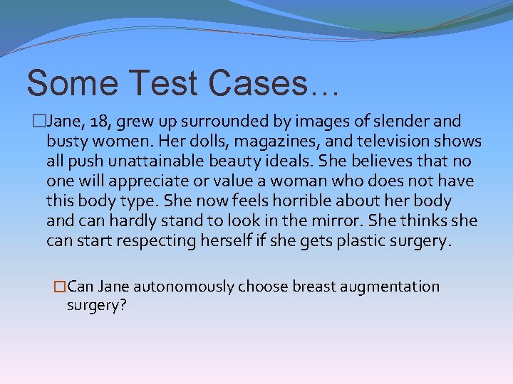 Some Test Cases… �Jane, 18, grew up surrounded by images of slender and busty