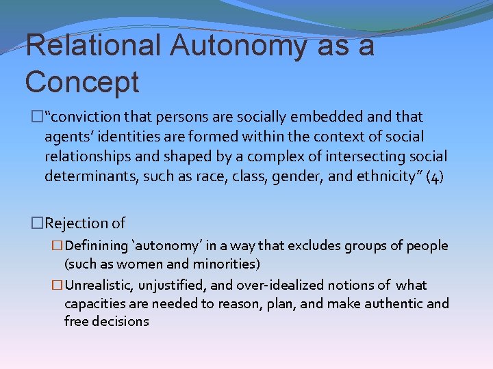 Relational Autonomy as a Concept �“conviction that persons are socially embedded and that agents’