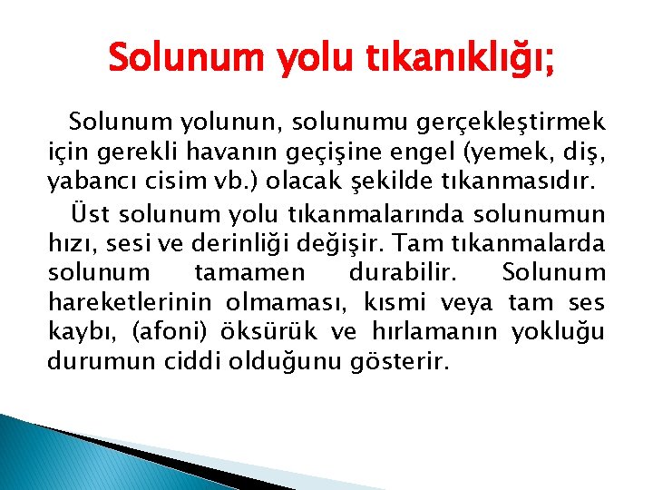 Solunum yolu tıkanıklığı; Solunum yolunun, solunumu gerçekleştirmek için gerekli havanın geçişine engel (yemek, diş,