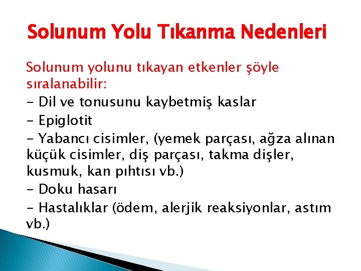 Solunum Yolu Tıkanma Nedenleri Solunum yolunu tıkayan etkenler şöyle sıralanabilir: - Dil ve tonusunu