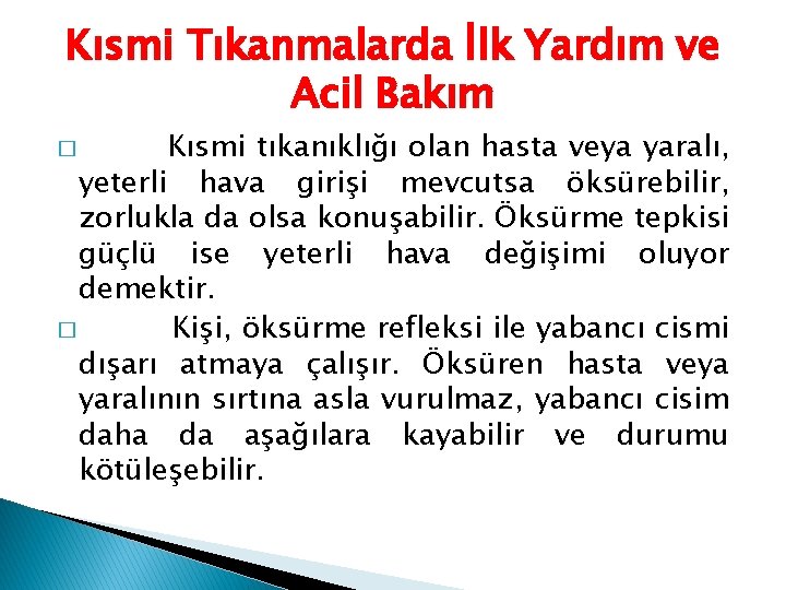 Kısmi Tıkanmalarda İlk Yardım ve Acil Bakım Kısmi tıkanıklığı olan hasta veya yaralı, yeterli