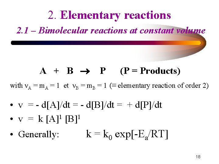 2. Elementary reactions 2. 1 – Bimolecular reactions at constant volume A + B