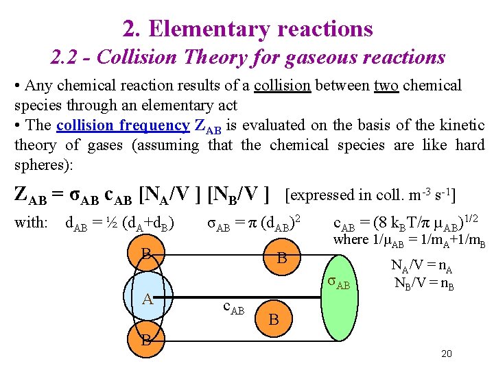 2. Elementary reactions 2. 2 - Collision Theory for gaseous reactions • Any chemical