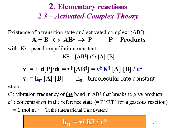 2. Elementary reactions 2. 3 – Activated-Complex Theory Existence of a transition state and