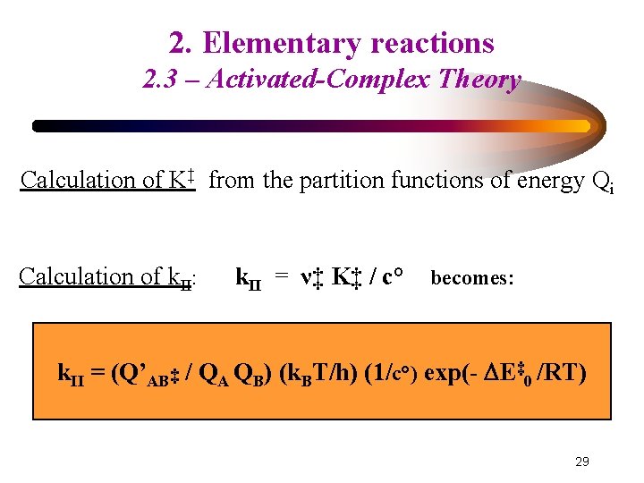 2. Elementary reactions 2. 3 – Activated-Complex Theory Calculation of K‡ from the partition