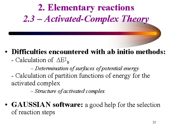 2. Elementary reactions 2. 3 – Activated-Complex Theory • Difficulties encountered with ab initio