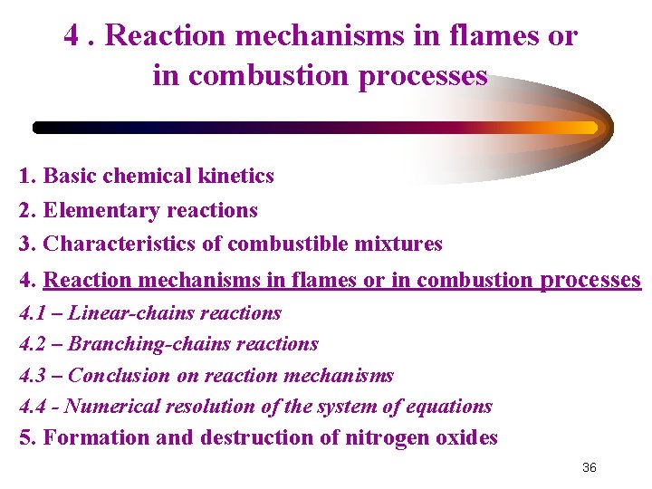 4. Reaction mechanisms in flames or in combustion processes 1. Basic chemical kinetics 2.
