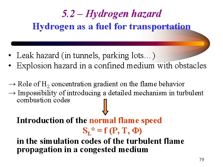 5. 2 – Hydrogen hazard Hydrogen as a fuel for transportation • Leak hazard