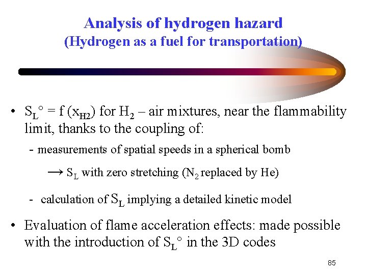 Analysis of hydrogen hazard (Hydrogen as a fuel for transportation) • SL° = f