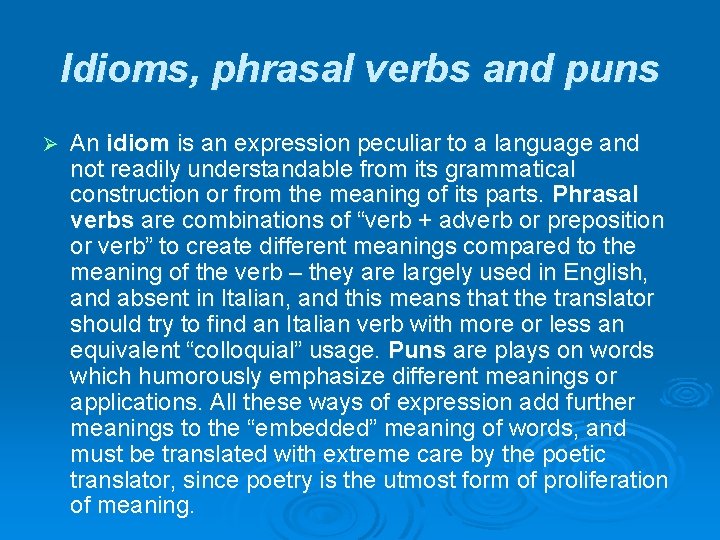 Idioms, phrasal verbs and puns Ø An idiom is an expression peculiar to a