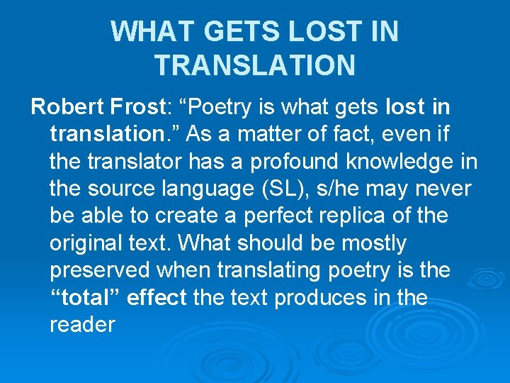WHAT GETS LOST IN TRANSLATION Robert Frost: “Poetry is what gets lost in translation.