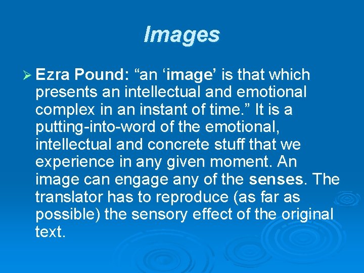 Images Ø Ezra Pound: “an ‘image’ is that which presents an intellectual and emotional