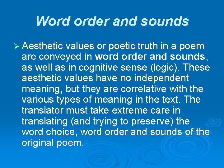 Word order and sounds Ø Aesthetic values or poetic truth in a poem are