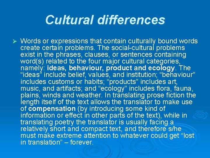 Cultural differences Ø Words or expressions that contain culturally bound words create certain problems.