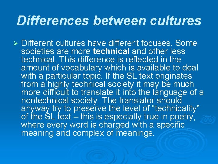 Differences between cultures Ø Different cultures have different focuses. Some societies are more technical
