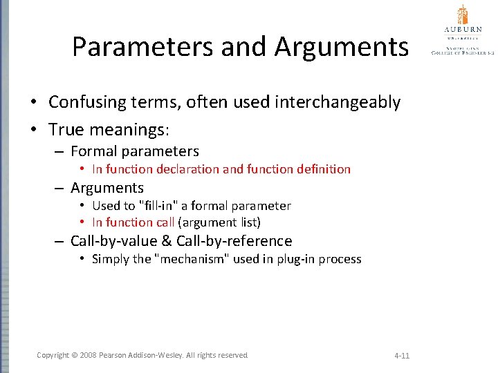 Parameters and Arguments • Confusing terms, often used interchangeably • True meanings: – Formal