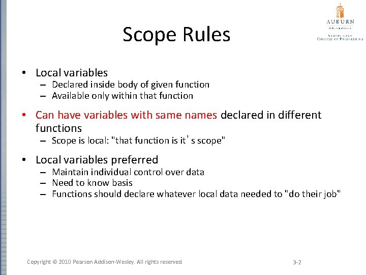 Scope Rules • Local variables – Declared inside body of given function – Available