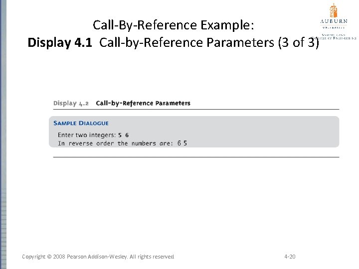 Call-By-Reference Example: Display 4. 1 Call-by-Reference Parameters (3 of 3) Copyright © 2008 Pearson