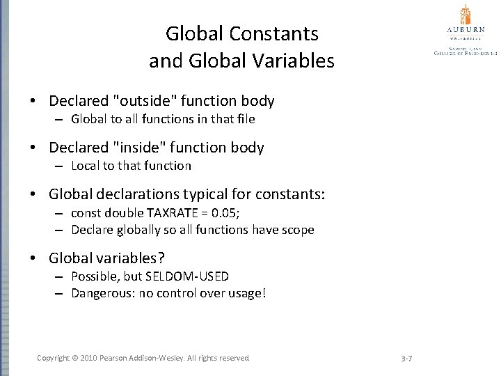 Global Constants and Global Variables • Declared "outside" function body – Global to all