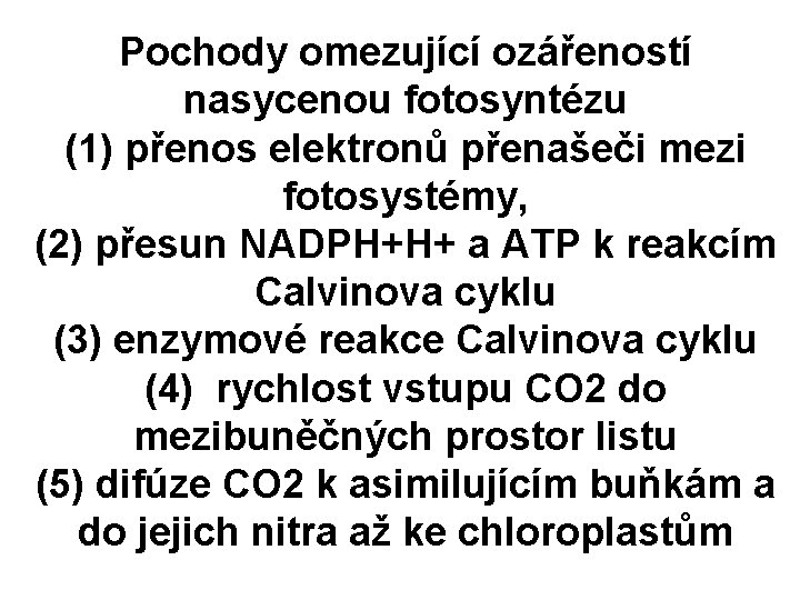 Pochody omezující ozářeností nasycenou fotosyntézu (1) přenos elektronů přenašeči mezi fotosystémy, (2) přesun NADPH+H+