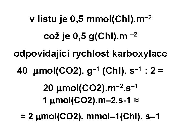 v listu je 0, 5 mmol(Chl). m– 2 což je 0, 5 g(Chl). m