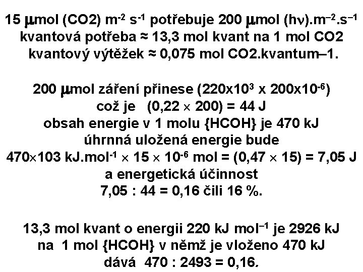 15 mol (CO 2) m-2 s-1 potřebuje 200 mol (h ). m– 2. s–