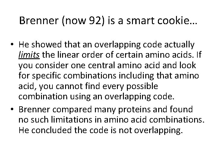 Brenner (now 92) is a smart cookie… • He showed that an overlapping code