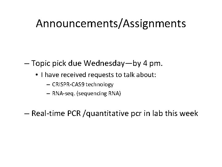 Announcements/Assignments – Topic pick due Wednesday—by 4 pm. • I have received requests to
